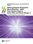 Making dispute resolution more effective : MAP peer review report, Saint Kitts and Nevis (stage 1) : inclusive framework on BEPS: Action 14