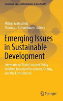 Emerging Issues in Sustainable Development : International Trade Law and Policy Relating to Natural Resources, Energy, and the Environment /