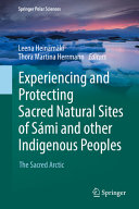 Experiencing and Protecting Sacred Natural Sites of Sámi and other Indigenous Peoples The Sacred Arctic /