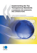 Implementing the tax transparency standards : a handbook for assessors and jurisdictions