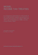 Model income tax treaties : a comparative presentation of the texts of the model double taxation conventions on income and capital of the OECD (1963 and 1977), United Nations (1980), and United States (1981) /