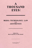 A thousand eyes : media technology, law, and aesthetics /
