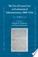 The use of canon law in ecclesiastical administration, 1000-1234 /