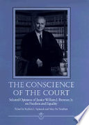 The conscience of the court : selected opinions of Justice William J. Brennan, Jr. on freedom and equality /