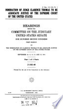 Nomination of Judge Clarence Thomas to be Associate Justice of the Supreme Court of the United States : hearings before the Committee on the Judiciary, United States Senate, first session ...