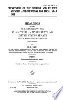 Department of the Interior and related agencies appropriations for fiscal year 2006 : hearings before a subcommittee of the Committee on Appropriations, United States Senate, One Hundred Ninth Congress, first session, on H.R. 2361, an act making appropriations for the Department of the Interior, environment, and related agencies for the fiscal year ending September 30, 2006, and for other purposes