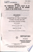 The nomination of Elena Kagan to be an associate justice of the Supreme Court of the United States : hearing before the Committee on the Judiciary, United States Senate, One Hundred Eleventh Congress, second session, June 28-30 and July 1, 2010