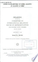 United States-Republic of Korea alliance : an alliance at risk? : hearing before the Committee on International Relations, House of Representatives, One Hundred Ninth Congress, second session, September 27, 2006