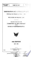 Immigration and Nationality Act (reflecting laws enacted as of May 1, 1995) with notes and related laws : prepared for the use of the Committee on the Judiciary of the House of Representatives