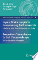 Impulse für eine europäische Harmonisierung des Urheberrechts Urheberrecht im deutsch-französischen Dialog = Perspectives d'harmonisation du droit d'auteur en Europe : Rencontres franco-allemandes /