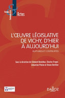 L'œuvre législative de Vichy, d'hier à aujourd'hui : rupture(s) et continuité(s) /