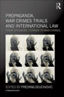 Propaganda, war crimes trials and international law : from speakers' corner to war crimes /