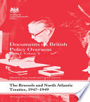 Laying the foundations of post-war security : the Brussels and North Atlantic treaties, 1947-1949 : documents on British policy overseas, series I, volume X /