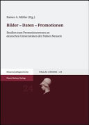 Bilder - Daten - Promotionen : Studien zum Promotionswesen an deutschen Universitäten der frühen Neuzeit /