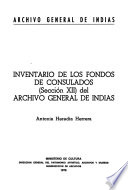 Inventario de los fondos de Consulados (Secci�on XII) del Archivo General de Indias /