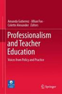 Professionalism and teacher education : voices from policy and practice /