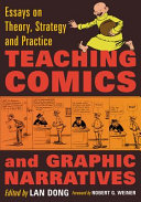Teaching comics and graphic narratives : essays on theory, strategy and practice /