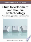 Child development and the use of technology : perspectives, applications and experiences /