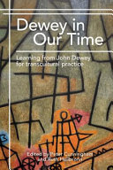 Dewey in our time : learning from John Dewey for transcultural practice /