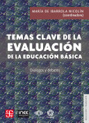 Temas clave de la evaluación de la educación básica : diálogos y debates /