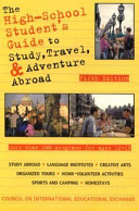 The high-school student's guide to study, travel, and adventure abroad /