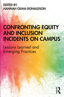Confronting equity and inclusion incidents on campus : lessons learned and emerging practices /