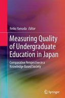Measuring quality of undergraduate education in Japan : comparative perspective in a knowledge based society /
