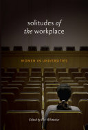 Solitudes of the workplace : women in universities /