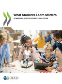 What students learn matters : towards a 21st century curriculum