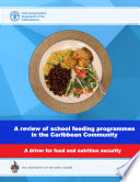 A review of school feeding programmes in the Caribbean Community : a driver for food and nutrition security