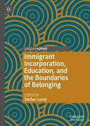 Immigrant Incorporation, Education, and the Boundaries of Belonging /