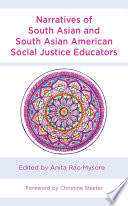 Narratives of South Asian and South Asian American social justice educators /