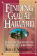 Finding God at Harvard : spiritual journeys of thinking Christians /