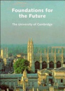 Foundations for the future : the University of Cambridge /