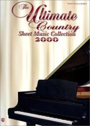 The ultimate country sheet music collection, 2000 : piano, vocal, chords /