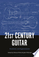 21st century guitar : evolutions and augmentations /