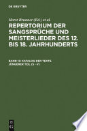 Repertorium der Sangsprüche und Meisterlieder des 12. bis 18. Jahrhunderts.