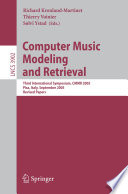 Computer music modeling and retrieval third international symposium, CMMR 2005, Pisa, Italy, September 26-28, 2005 : revised papers /