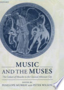 Music and the Muses : the culture of 'mousikē' in the classical Athenian city /