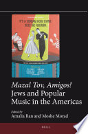 Mazal tov, amigos! Jews and popular music in the Americas /