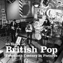 50 years of British pop : twentieth century in pictures /