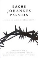 Bachs Johannes Passion : poetische, musikalische, theologische Konzepte /