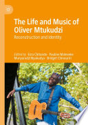The life and music of Oliver Mtukudzi : reconstruction and identity /