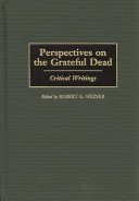 Perspectives on the Grateful Dead : critical writings /