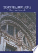 The Victoria and Albert Museum : a bibliography and exhibition chronology, 1852-1996 /