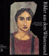 Bilder aus dem Wüstensand : Mumienportraits aus dem Ägyptischen Museum Kairo : Kunsthistorisches Museum Wien, 20. Oktober 1998 bis 24. Jänner 1999 /
