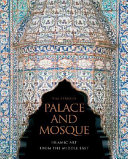 Palace and mosque : Islamic art from the Middle East /