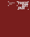 Frieze Art Fair : London 2014 /