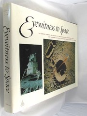 Eyewitness to space; paintings and drawings related to the Apollo mission to the moon, selected, with a few exceptions, from the art program of the National Aeronautics and Space Administration (1963 to 1969)