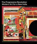 The progressive revolution : modern art for a new India /
